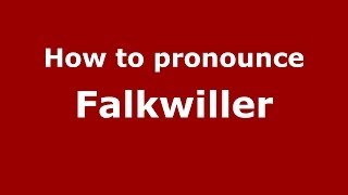 How to pronounce Falkwiller