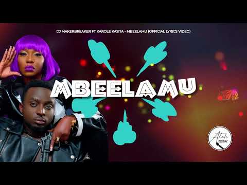 MBEELAMU - MAKER BREAKER FT KAROLE KASITA Latest Ugandan Music 2021 (LYRICS VIDEO)