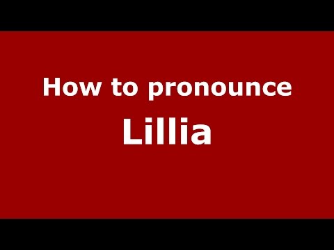 How to pronounce Lillia (American English/US)  - PronounceNames.com