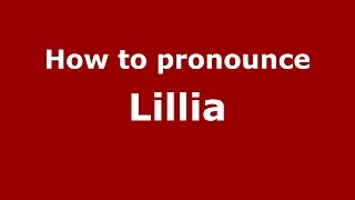 How to pronounce Lillia