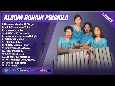 BERSAMA MALAIKAT DISORGA - PRISKILA FULL ALBUM (LIRIK) | INDAH RENCANAMU || LAGU ROHANI POPULER 2024