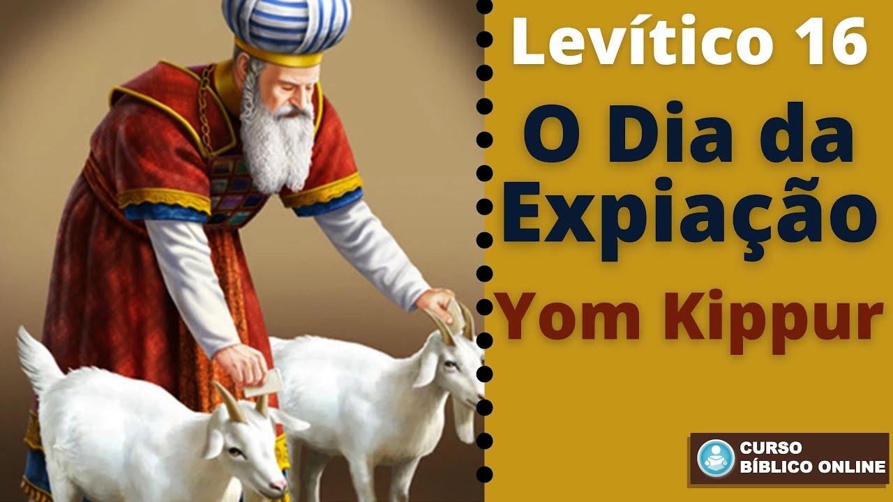 Levítico 16 - O Dia da Expiação - Yom Kippur