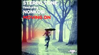 Stereo Tone feat, Nonkosi - Moving on