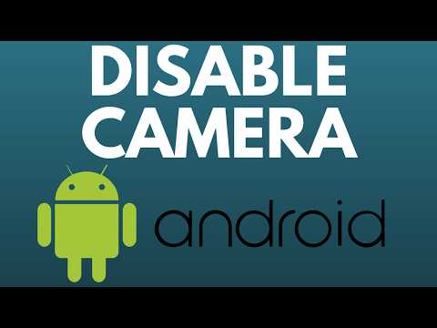 How to Disable Camera on Android Phone