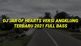 Download lagu DJ JAR OF HEARTS VERSI ANGKLUNG SLOW TERBARU 2021 FULL BASS mp3
