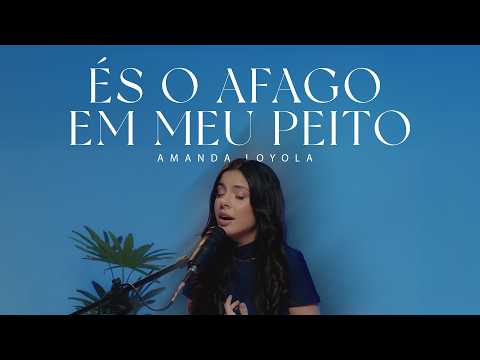 Amanda Loyola - És o Afago Em Meu Peito