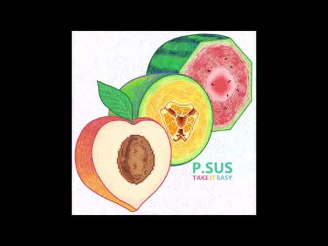P.SUS - Take It Easy (Full Album) [HD]