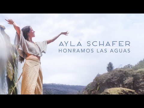 Ayla Schafer - 'Honramos las agua'