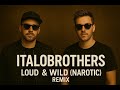 ItaloBrothers - Loud & Wild (Narcotic)  remix