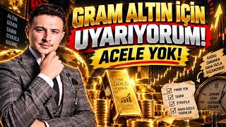 GRAM ALTIN İÇİN UYARIYORUM! ACELE YOK!