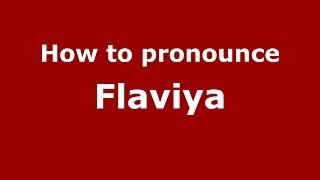 How to pronounce Flaviya