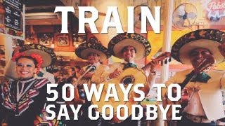 Train - 50 Ways To Say Goodbye [Web Video]
