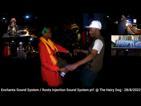 Enchanta Sound System / Roots Injection Sound System pt1 @ The Hairy Dog - 28/8/2022 ❤💛💚