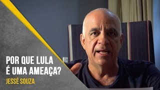 Por que Lula é uma ameaça?