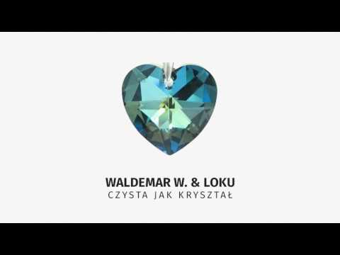 Waldemar W. ft. LOKU - Czysta jak kryształ