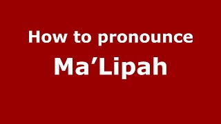 How to pronounce Ma’lipah