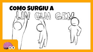 COMO SURGIU A LINGUAGEM HUMANA?