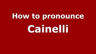 How to pronounce Cainelli