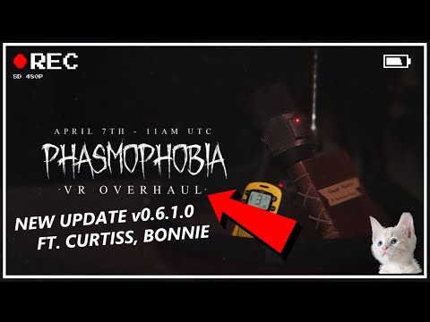 PHASMOPHOBIA VR OVERHAUL | v0.6.1.0 | VR Rework & Map Rework | Ft. Curtiss, BonnieTheGamerBunny