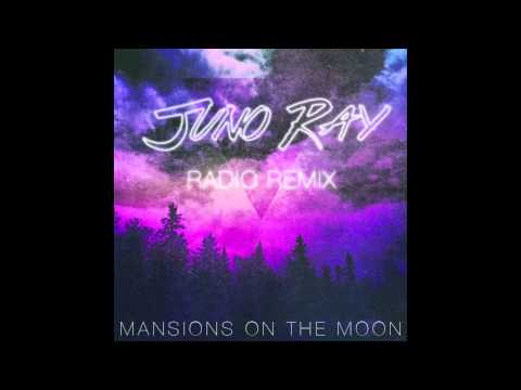 Mansions On The Moon - Radio (Juno Ray Remix) HD