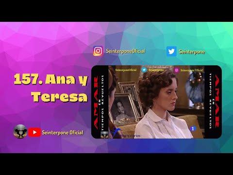 157.- Ana y Teresa. #AmarEnTiemposRevueltos