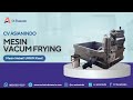 Vacuum Frying Kapasitas 10 Kg Plus Spinner 6