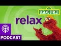 Sesame Street Relax Word On The Street Podcast