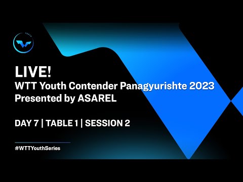 LIVE! | T1 | Day 7 | WTT Youth Contender Panagyurishte 2023 presented by ASAREL | Session 2