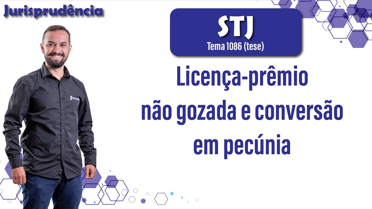 Jurisprudência - STJ (Tema 1086): Licença-prêmio não gozada e conversão em pecúnia