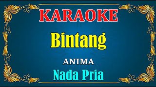 BINTANG - Anima || KARAOKE HD - Nada Pria