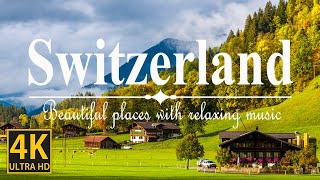 Switzerland in 4K Ultra HD 🇨🇭 Beautiful places with relaxing music