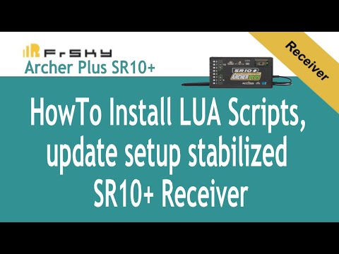 Install LUA Scripts for configuring FrSky SR10+.