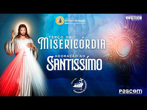 TERÇO DA MISERICÓRDIA E ADORAÇÃO AO SANTISSÍMO - 20|02|2026 - 15h 00m-PARÓQUIA N. S. DE NAZARÉ