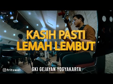 Kasih Pasti Lemah Lembut (NEW ARRAGEMENT) | Cover | GKI GEJAYAN YOGYAKARTA