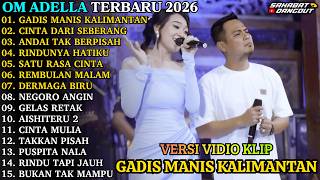 Download lagu ADELLA TERBARU | GADIS MANIS KALIMANTAN - CINTA DARI SEBERANG | OM ADELLA FULL ALBUM TERBARU 2026 mp3