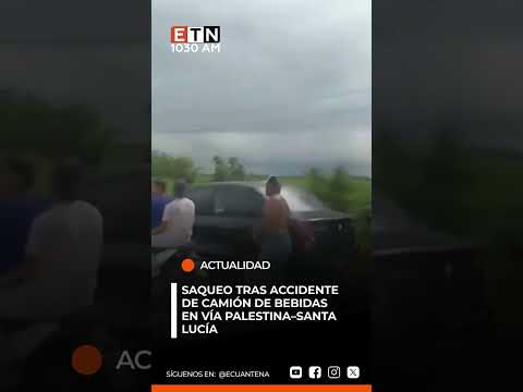 🟠🚨 Saqueo tras accidente de camión de bebidas en vía Palestina–Santa Lucía