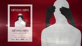 Nothing More - Still in Love (Official Audio)