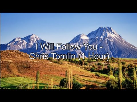 I Will Follow by Chris Tomlin (1 Hour w/ Lyrics)
