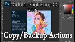 Adobe Photoshop (CS6 to CC 2018): Move/Copy/Backup Actions across different computers or versions