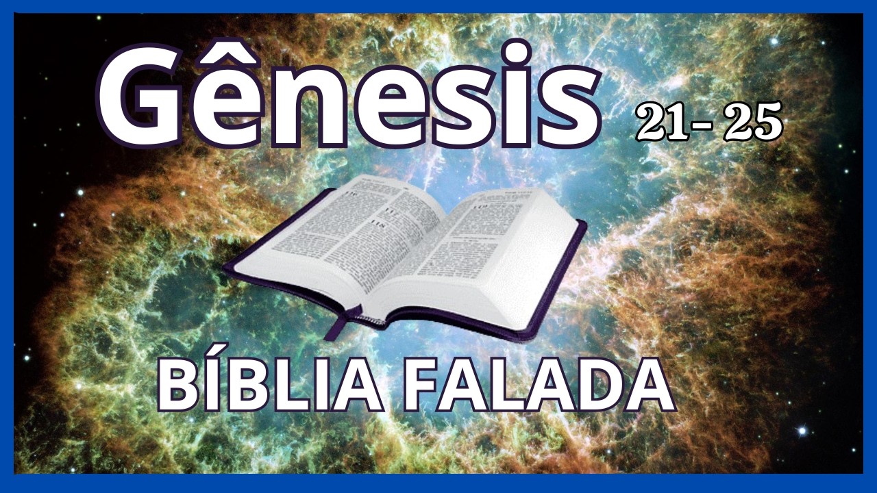 📔 Bíblia Sagrada Falada 🙏 Gênesis 21-25: 👶 Nascimento de Isaque, 🔥 Sacrifício, e a Aliança Divina.