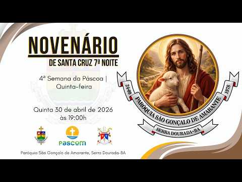 Novenário de Santa Cruz - 7ª Noite 4ª Semana da Páscoa | Quinta-feira 30-04-2026