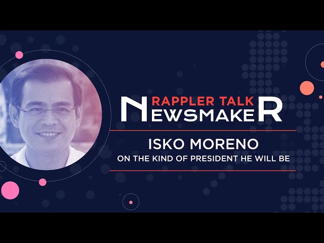 Rappler Talk Newsmaker: Isko Moreno and his presidential bid