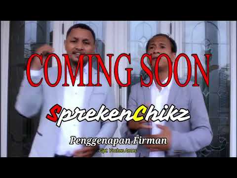 Coming Soon!!! SPREKENCHIKZ "Pengenapan Firman"  Cipt : Yochen Amos
