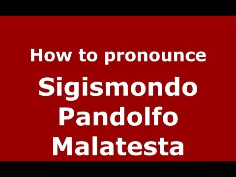 How to pronounce Sigismondo Pandolfo Malatesta (Italian/Italy) - PronounceNames.com