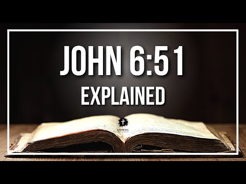 JOHN 6:51 Explained | JOHN 6:51 Meaning According to the Bible [KJV]