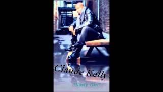 Claude Kelly - Nasty Girl &quot;Exclusive 2012 HD&quot;