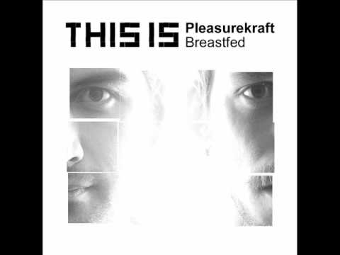 Pleasurekraft - Breastfed (Love Girls Remix) [This Is Recordings]