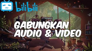 Download lagu Tutorial Bstation: Gabungkan Video & Audio dalam Sekejap mp3 Download lagu Tutorial Bstation: Gabungkan Video & Audio dalam Sekejap mp3