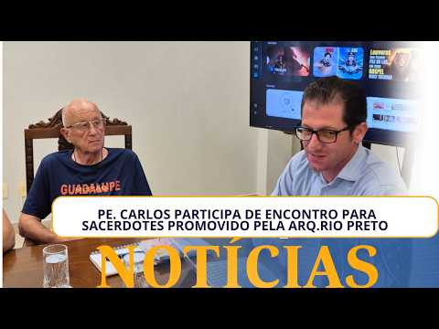 PE. CARLOS EM ENCONTRO FRATERNO PROMOVIDO PELA ARQUIDIOCESE - Missão Guadalupe