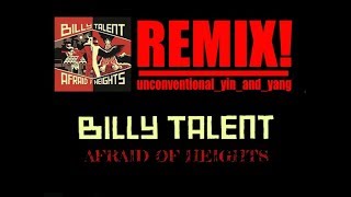 Afraid of Heights (reprise) - Billy Talent ELECTRONIC REMIX!!